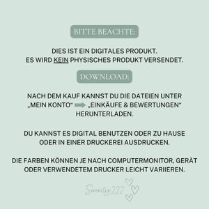May include: A digital product download notice with the text "Bitte Beachte: Dies ist ein digitales Produkt. Es wird kein physisches Produkt versendet. Download: Nach dem Kauf kannst du die Dateien unter "Mein Konto" "Eink&auml;ufe & Bewertungen" herunterladen. Du kannst es digital benutzen oder zu Hause oder in einer Druckerei ausdrucken. Die Farben k&ouml;nnen je nach Computermonitor, Ger&auml;t oder verwendetem Drucker leicht variieren. Serenityy 222"