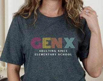 Gen X tshirt - Gen X Adulting Since Elementary School - Unisex Soft-style Cotton tee, sarcastic T-Shirt for Generation X, Funny Gen X gift