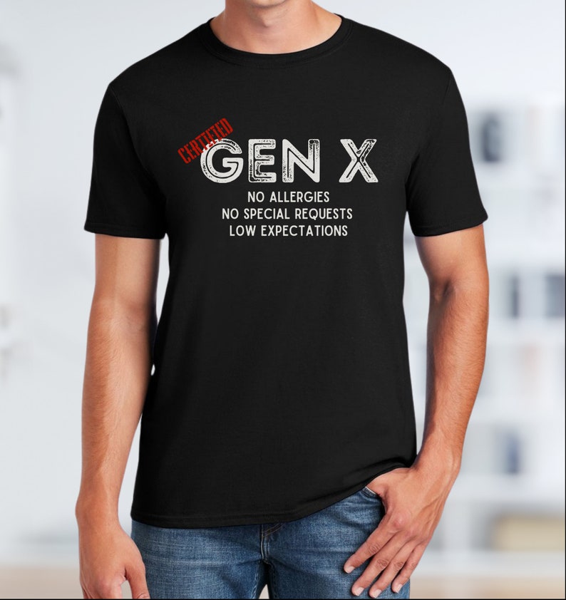 Certified Gen X Shirt, Funny Gen X Tshirt, Sarcastic Generation X Shirt