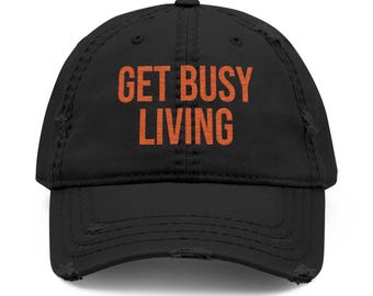 Get Busy Living Hat | Distressed Embroidered Dad Cap