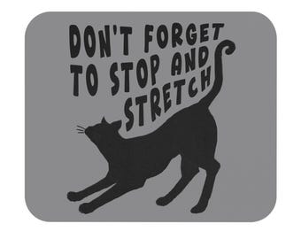 Don't Forget to Stop and Stretch Cat Mouse Pad | Grey and Black Desk Mat