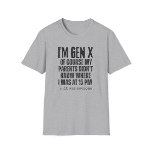 T-shirt drôle de génération X, chemise nostalgique de la génération X, je suis la génération X, mes parents ne savaient pas où j'étais à 22 heures, t-shirt sarcastique unisexe de la génération X Sport Grey