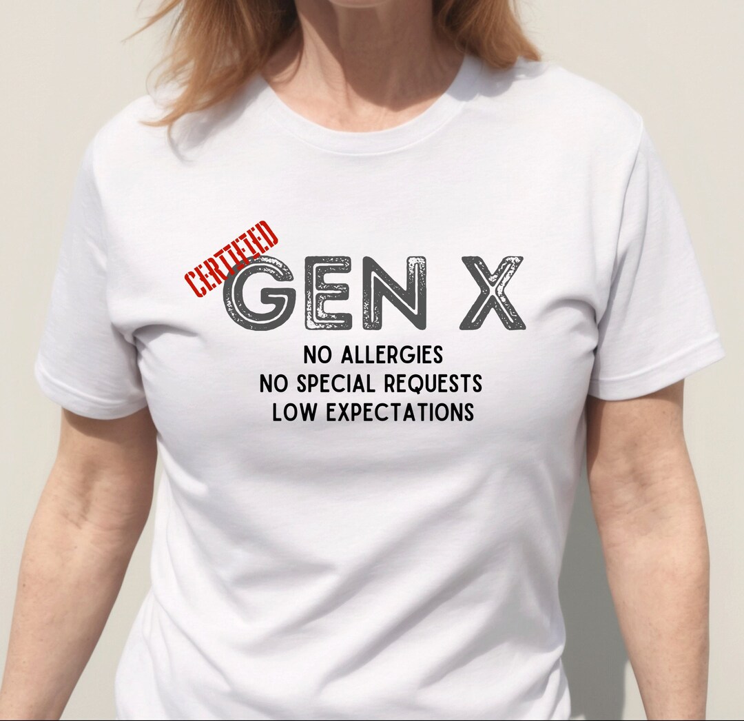 Certified Gen X Shirt, Funny Gen X Tshirt, Sarcastic Generation X Shirt