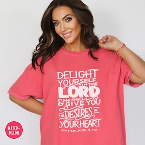 Delight Yourself In The Lord - Psalm 37 Bible Verse Shirt | Comfort Colors Shirt | Christian t Shirt, Scripture Shirt, Christian Clothing