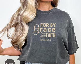 By Grace Through Faith - Ephesians 2:8 Bible Verse Shirt | Comfort Colors Shirts | Women's/Men's Christian Shirt, Jesus Shirt, Grace Shirt