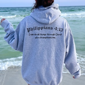 Philippians 4:13 Hoodie - I Can Do All Things Through Christ | Christian Hoodie, Jesus Hoodie, Christian Streetwear, Bible Verse Hoodie