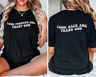 Look Back and Thank God - Look Forward and Trust God | Faith Shirt, Christian Tee, Trust In God shirt, Inspirational Quote, Religious Gift