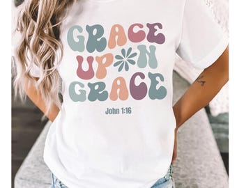 Grace Upon Grace Shirt - John 1:16 Bible Verse Shirt | Christian Tee, Religious T-shirt, Scripture Shirt, Faith Apparel, Christian Gift