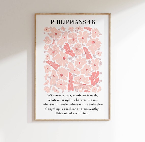 Philippians 4:8  - Bible Verse Wall Art | Christian Wall Decor Christianity Gift Religious Prints, Floral Wall Art- Unframed Print