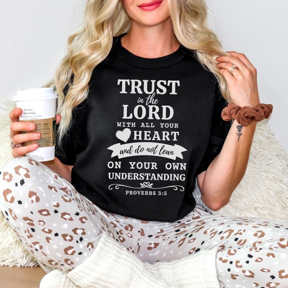 Trust in the Lord with All Your Heart Women T Shirt Trust in the Lord with All Your Heart Women T Shirt