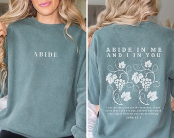 Abide Christian Sweatshirt - Jesus Sweatshirt, Abide In Me - John 15 | Comfort Colors Sweatshirt | Scripture Bible Verse Sweater