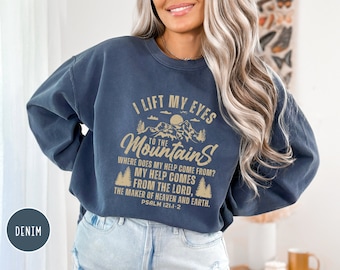 PSALM 121 - I Lift My Eyes to the Mountains Sweater | Comfort Color Sweatshirt, Bible Sweater, My Help Comes From The Lord Christian Sweater