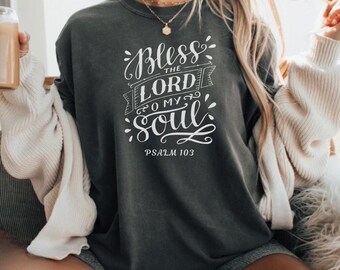 Bless The Lord O My Soul Shirt - Bible Verse Shirt | Christian Apparel, Faith Based Shirt, Faith T-shirt, Christian Clothing, Christian tee