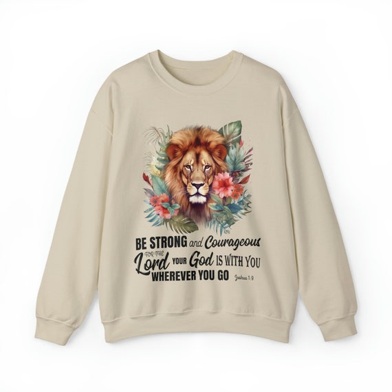 Be Strong and Courageous Bible Verse Sweatshirt Be Strong and Courageous Bible Verse Sweatshirt