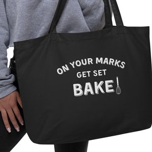 GBBO Inspired &#39;On Your Marks, Get Set, BAKE!&#39; Organic Tote Bag
