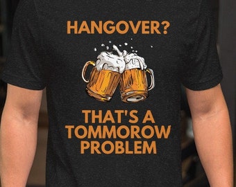 Cheersing Beer T-Shirt "Tomorrow Problem"