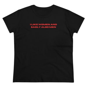 May include: Black t-shirt with the text "I like women and sadly also men" in red.
