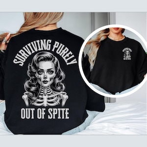Surviving Purely Out of Spite Sweatshirt, Gothic Graphic Crewneck, Funny Mental Health Gift, Emo Oversized Sweater, Sarcastic Shirt for Her