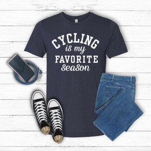 Cycling Is My Favorite Season TShirt Funny Cycling Shirt Cycling Gifts Mountain Biking Bicycle Shirt Biking Shirt Workout Shirt Racing Shirt