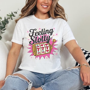 Feeling Slotty Funny Casino T-Shirt, Jackpot Tee for Retirement Gift, Grandma, Mom, Girlfriend, Las Vegas Bachelorette, Girls Trip, Gambling