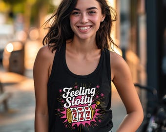 Feeling Slotty Tank Top, Funny Sleeveless Shirt for Casino Lovers, Vegas Trip, Girls Weekend, Mom, Bachelorette, Retirement Gift for Gambler