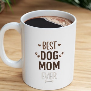 Best Dog Mom Ever Coffee Mug | Classic Dog Lover Gift | Unique Gift for Women & Girls | Pet Owner Mug | Animal Lover Drinkware