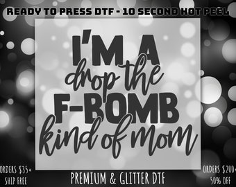 Custom I'm A Drop the F-bomb Kind of Mom DTF Transfer: - Etsy
