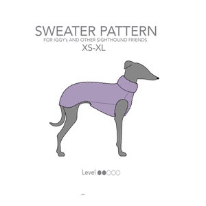 May include: A line drawing of a greyhound wearing a purple sweater. The text "SWEATER PATTERN" is at the top of the image, and the text "FOR IGGY'S AND OTHER SIGHTHOUND FRIENDS" is below it. The text "XS-XL" is below that. The text "Level ●●○○○" is at the bottom of the image.