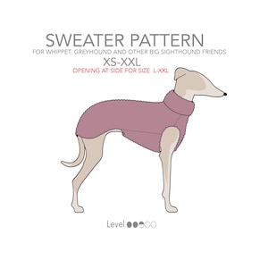 May include: A line drawing of a dog wearing a pink sweater. The text "SWEATER PATTERN" is at the top of the image. The text "FOR WHIPPET, GREYHOUND AND OTHER BIG SIGHTHOUND FRIENDS" is below the title. The text "XS-XXL" is below that. The text "OPENING AT SIDE FOR SIZE L-XXL" is below that. The text "Level" is at the bottom of the image with four circles, two of which are filled in.