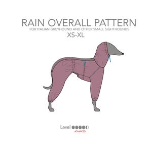 May include: Line drawing of a dog wearing a pink rain overall with a hood. The text "RAIN OVERALL PATTERN" is at the top of the image. The text "FOR ITALIAN GREYHOUND AND OTHER SMALL SIGHTHOUNDS" is below the first line of text. The text "XS-XL" is below the second line of text. The text "Level" is below the dog image. Five filled-in circles and one empty circle are below the word "Level". The text "ADVANCED" is below the circles. The text "PawerPrint" is in the bottom right corner of the image.