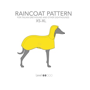 May include: A yellow raincoat pattern for Italian Greyhounds and other sighthounds. The pattern includes a hood and is shown on a greyhound silhouette. The text "RAINCOAT PATTERN" and "FOR ITALIAN GREYHOUND AND OTHER SIGHTHOUNDS" is shown above the silhouette. The text "XS-XL" is shown below the silhouette. The text "Level ●●○○○" is shown below the silhouette.