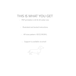May include: White background with text: "THIS IS WHAT YOU GET". Includes PDF printable in A4 & US Letter size, illustrated instructions, all sizes pattern XS/S, S/M, M/L, and support via email. A line drawing of a dachshund is at the bottom.