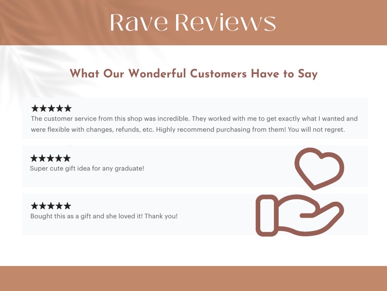 May include: A customer review graphic titled Rave Reviews and What Our Wonderful Customers Have to Say. It displays three five-star reviews with text about customer service, gift ideas for graduates, and gift satisfaction, featuring a hand icon holding a heart.