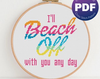 Beach Off Cross Stitch Pattern - I'll Beach Off With You Any Day Quote, Ken - PDF Instant Download