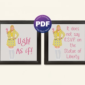 May include: A cross stitch pattern featuring a character from the film Clueless. The character is wearing a yellow plaid skirt and a yellow blazer. The text "Ugh! As if!" is below the character. The second image features the same character and the text "It does not say R.S.V.P. on the Statue of Liberty."