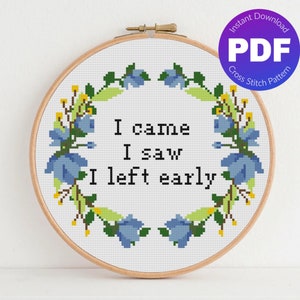 Snarky, Sarcastic Cross Stitch Pattern - I Left Early Quote - PDF Instant Download