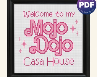 Mojo Dojo Casa House Cross Stitch Pattern - Mojo Dojo Casa House Quote, Ken, Bonus "Welcome to Our" Version Included - PDF Instant Download