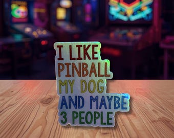 I Like Pinball My Dog and Maybe 3 People Holographic Sticker, Arcade Decal, Dog Lover, Dog Mom, Dog Dad