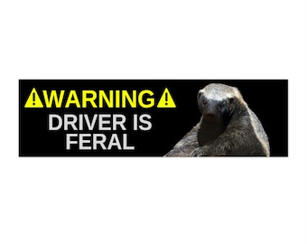 Honey Badger Warning Driver Is Feral - Funny Sticker - Hydroflask Sticker - Bumper Sticker - 11.5" x 3"