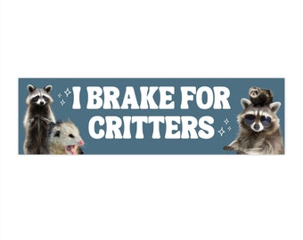 I Brake For Critters Funny Sticker - Hydroflask Sticker - Bumper Sticker - 11.5" x 3"