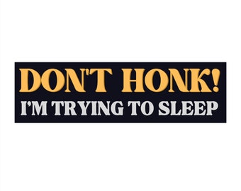 Don't Honk I'm Trying To Sleep - Funny Sticker - Hydroflask Sticker - Bumper Sticker - 11.5" x 3"