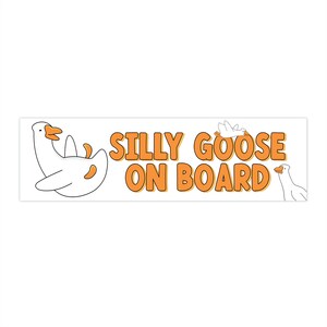 Silly Goose On Board Bumper Sticker - Funny Sticker - Hydroflask Sticker - 11.5&quot; x 3&quot;
