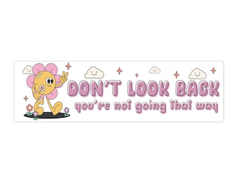 Don't Look Back You're Not Going That Way Bumper Sticker - Funny Sticker - Hydroflask Sticker - 11.5" x 3"