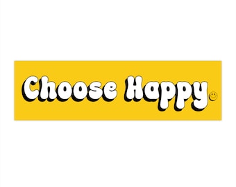 Choose Happy Bumper Sticker - Funny Sticker - Hydroflask Sticker - 11.5" x 3"
