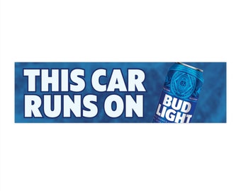 This Car Runs On Bud Light Bumper Sticker - Funny Sticker - Hydroflask Sticker - 11.5" x 3"