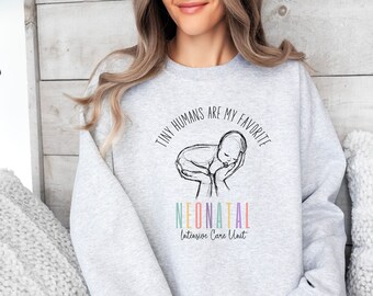 NICU Nurse Sweatshirt , Cute Nurse Sweatshirt, NICU Nurse, Nurse Appreciation Gift, New Nurse Graduate. Neonatal Nurse Sweatshirt, NICU crew