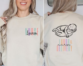 Personalized Labor and Delivery Nurse Sweatshirt, Custom Name Labor and Delivery Sweatshirt, Labor & Delivery Nurse, Cute Baby Nurse Sweater