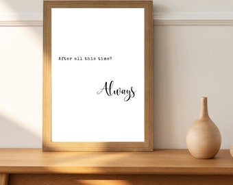 After all this time Print Wall Decor for Lovers Always and Love Quote Printable Wall Art for Home Romantic Decoration Design About Movies