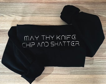 May Thy Knife Chip and Shatter, Sweatshirt, Hoodie, Embroidery, book , Loungewear, Embroidered, popular right now, birthday gifts, dune, svg