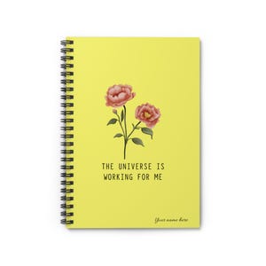 The Universe is working for me Inspirational Spiral Notebook, Flower Design Journal, Gift for Students, affirmation journal, manifesting
